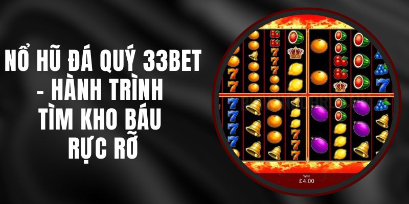 Nổ Hũ Đá Quý 33bet – Hành Trình Tìm Kho Báu Rực Rỡ